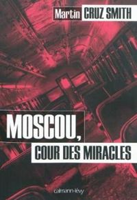 Martin Cruz Smith - Moscou cour des miracles