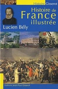 Couverture du livre Histoire de France illustrée - Lucien Bely