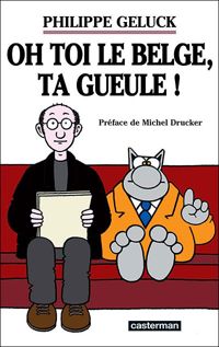 Couverture du livre Oh toi le Belge, ta gueule ! - Philippe Geluck