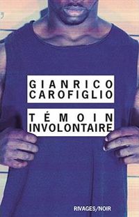 Gianrico Carofiglio - Témoin involontaire