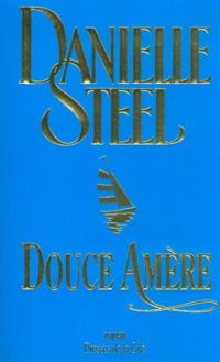 Danielle Steel - Douce amère