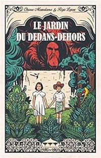 Couverture du livre Le jardin du dedans-dehors - Regis Lejonc - Chiara Mezzalama