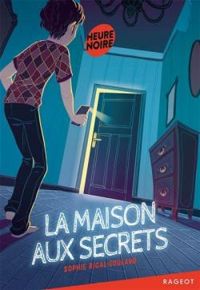 Sophie Rigal Goulard - La maison aux secrets