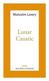 Malcolm Lowry - Lunar caustic 