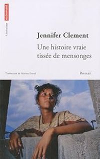 Couverture du livre Une histoire vraie tissée de mensonges - Jennifer Clement