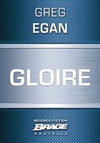 Greg Egan - Gloire