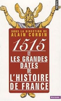 Collectif - Natalie Petiteau - 1515 et les grandes dates de l'histoire de France