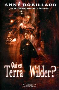 Anne Robillard - Qui est Terra Wilder ? T01