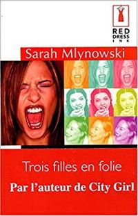 Sarah Mlynowski - Trois filles en folie