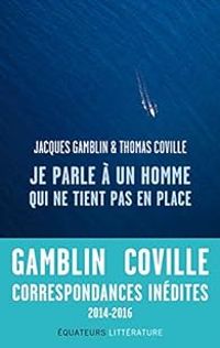 Jacques Gamblin - Thomas Coville - Je parle à un homme qui ne tient pas en place