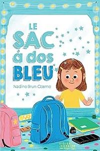 Nadine Brun Cosme - Le sac à dos bleu