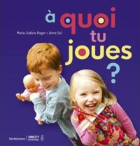 Couverture du livre A quoi tu joues ? - Marie Sabine Roger - Anne Sol