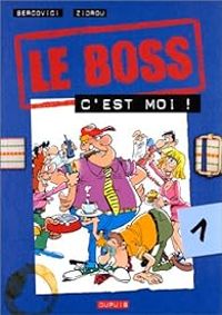 Couverture du livre Le Boss c'est moi - Zidrou  - Philippe Bercovici