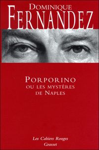 Dominique Fernandez De L'académie Française - Porporino ou les mystères de Naples