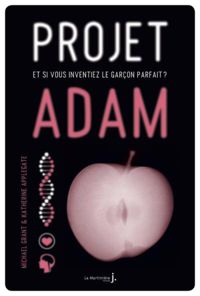 Couverture du livre Projet Adam. et si vous inventiez le garçon parfait ? - Katherine A Applegate