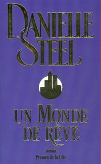 Danielle Steel - Un monde de rêve