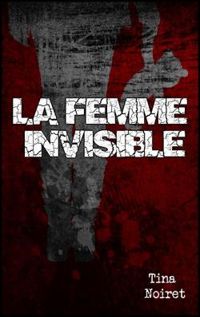 Tina Noiret - La femme invisible