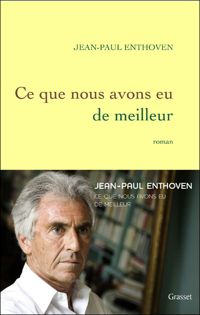 Couverture du livre Ce que nous avons eu de meilleur - Jean Paul Enthoven