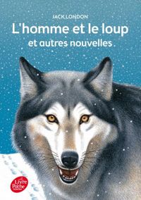 Couverture du livre L'homme et le loup et autres nouvelles  - Jack London