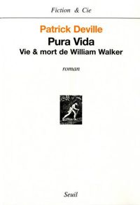 Couverture du livre Pura Vida : Vie et mort de William Walker - Patrick Deville