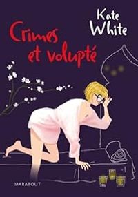 Couverture du livre Crimes et volupté - Kate White