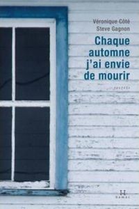 Couverture du livre Chaque automne j'ai envie de mourir - Veronique Cote - Steve Gagnon