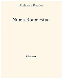 Alphonse Daudet - Numa Roumestan : Moeurs Parisiennes