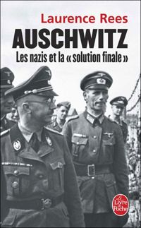 Laurence Rees - Auschwitz : Les nazis et la Solution finale