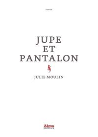 Couverture du livre Jupe et pantalon - Julie Moulin