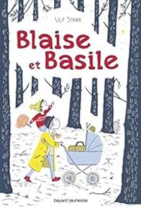 Ariane Pinel - Ulf Stark - Blaise et Basile