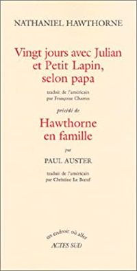 Couverture du livre Vingt jours avec Julian et petit lapin - Paul Auster - Nathaniel Hawthorne