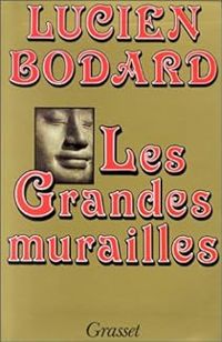 Couverture du livre Les grandes murailles - Lucien Bodard