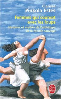 Couverture du livre FEMMES QUI COURENT AVEC LES LOUPS. - Clarissa Pinkola Estes