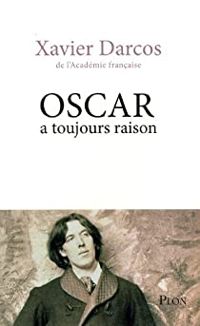 Couverture du livre Oscar a toujours raison - Xavier Darcos