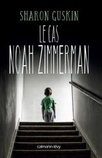 Sharon Guskin - Le Cas Noah Zimmerman