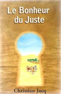 Christian Jacq - Le bonheur du juste