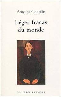 Antoine Choplin - Léger fracas du monde