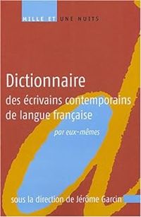 Jerome Garcin - Dictionnaire des écrivains contemporains de langue française