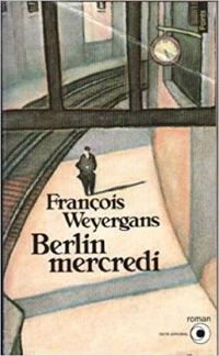 Francois Weyergans - Berlin mercredi