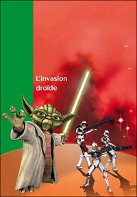 Couverture du livre Star Wars Clone Wars 01 - L'invasion droïde - Lucasfilm 