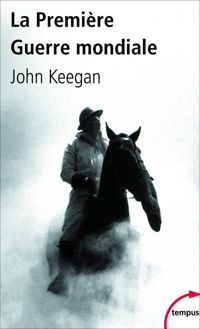 John Keegan - La Première Guerre mondiale