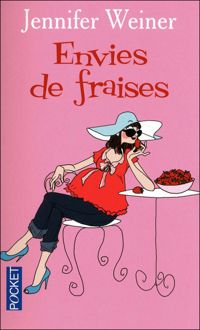 Jennifer Weiner - Envies de fraises