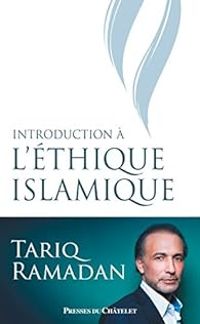 Tariq Ramadan - Introduction à l'éthique islamique