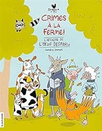 Couverture du livre Crimes à la ferme ! L'affaire de l'oeuf disparu - Sandra Dumais