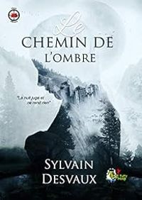 Couverture du livre Le chemin de l'ombre - Sylvain Desvaux