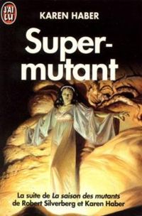 Karen Haber - Robert Silverberg - Super-mutant