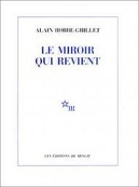 Alain Robbe Grillet - Le miroir qui revient