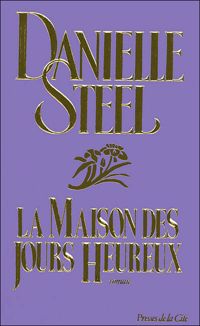 Danielle Steel - La Maison des jours heureux