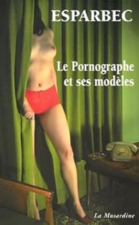  Esparbec - Le Pornographe et ses modèles