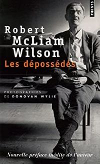 Couverture du livre Les dépossédés - Donovan Wylie - Robert Mcliam Wilson